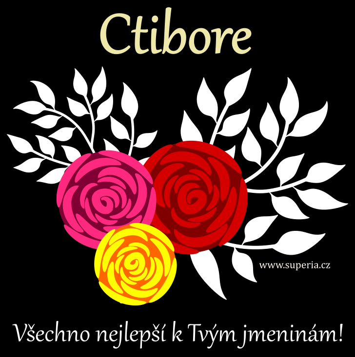Ctibor (9. kvten), blahopn, pn, pnka k svtku, jmeninm, obrzek s textem. Borek, Ctiborek, Bor, Ctk