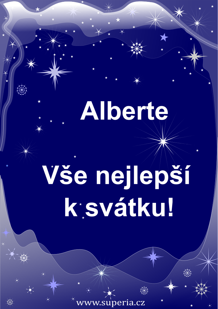 Albert (21. listopad), blahopn, pn, pnka k svtku, jmeninm, obrzek s textem. Berta, Albk, Bertk, Albi, Bertek, Bera, Albertk, Bert, Al, Albertek