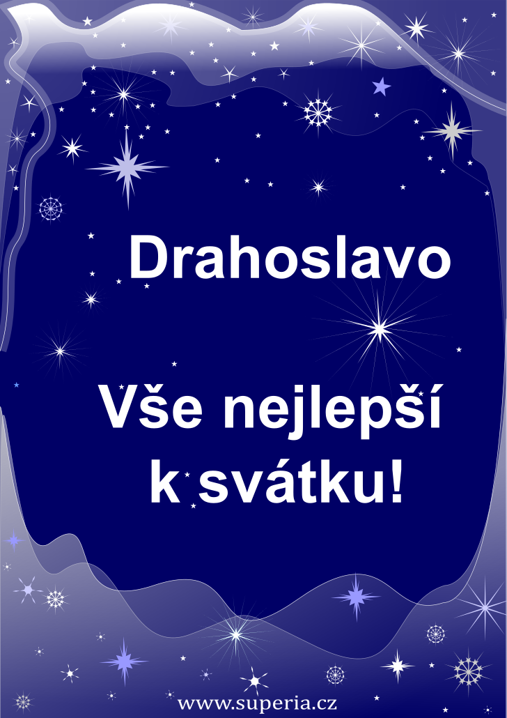 Drahoslava (9. ervenec), blahopn, pn, pnka k svtku, jmeninm, obrzek s textem. Dra, Slvka, Drahuna, Draha, Drahue, Slva