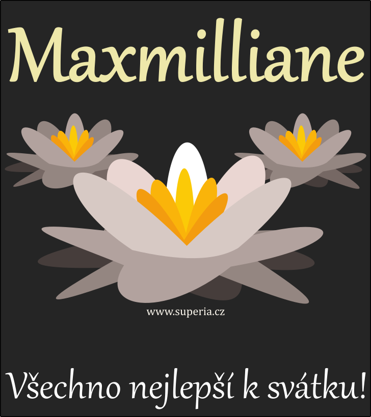 Maxmillian (29. kvten), obrzkov pnko, gratulace, pn k svtku, jmeninm ke staen pro Maxk, Maximek, Maxnek, Maxek, Maximek, Maximouek