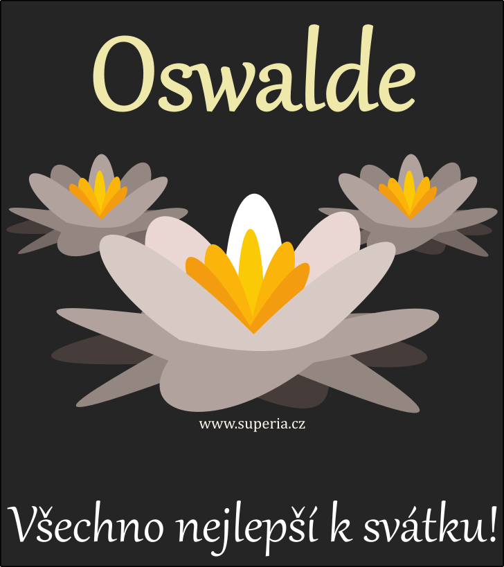 Oswald (5. srpen), blahopn, blahopn, blahopn k svtku, jmeninm, obrzek s textem. Oswaldek, Osvaldek, Osvk