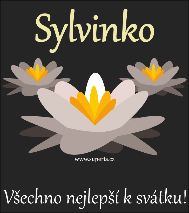 Sylvie (29. jna), obrzkov pn, gratulace, pnka k svtku, jmeninm ke staen na email, mms. Sysinka, Sysa, Sylva, Sylvuka, Sylvi, Sylvinka, Sysi, Sys