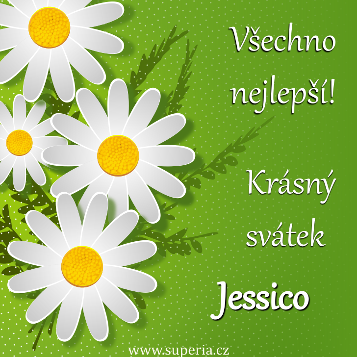 Jessica (2. listopad), pn, blahopn, gratulace k svtku, jmeninm ke staen na email, mms. Jesina, Jeska, Jesinka, Jessie, Jesika