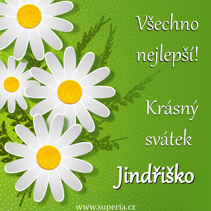 Jindika (4. z), blahopn, pn, pnka k svtku, jmeninm, obrzek s textem. Jindika, Heriet, Jind, Jindra, Henri, Hea, Eta, Jindina, Ika, Jindinka, Jindruka, Hetty