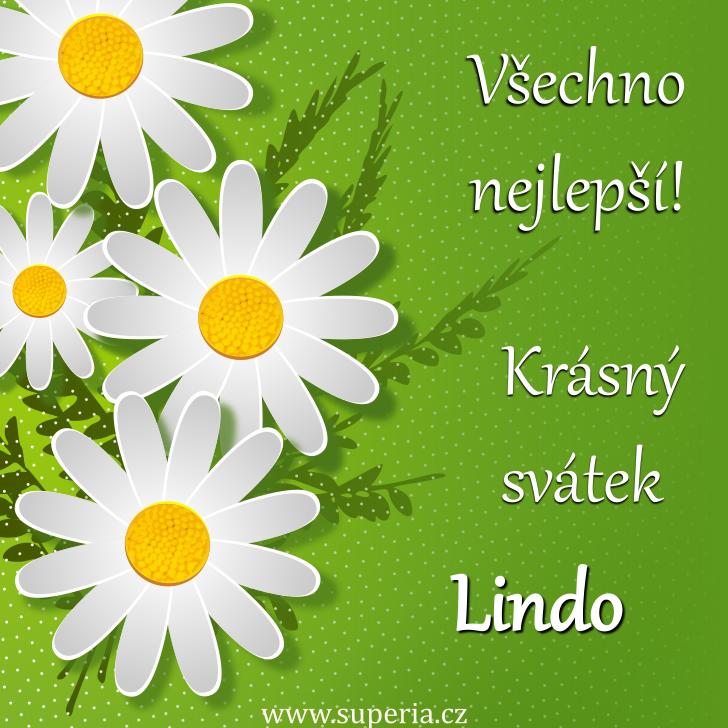 Linda (1. září), přání, přání, gratulace k svátku, jmeninám ke stažení na email, mms. Lin, Lína, Lindi, Lindík, Linduška, Linduš, Lindulka, Linde, Linďánek, Lindička, Lili, Lind Linda (1. září), přání, přání, gratulace k svátku, jmeninám ke stažení na email, mms. Lin, Lína, Lindi, Lindík, Linduška, Linduš, Lindulka, Linde, Linďánek, Lindička, Lili, Lind