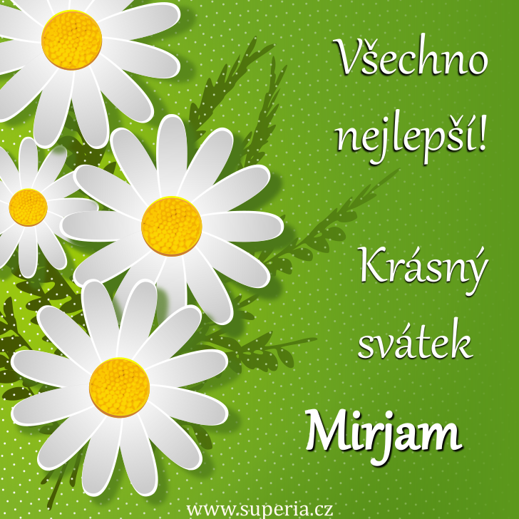 Mirjam (5. listopad), blahopn, blahopn, blahopn k svtku, jmeninm, obrzek s textem. Ria, Miruka, Mirjamka, Mirka