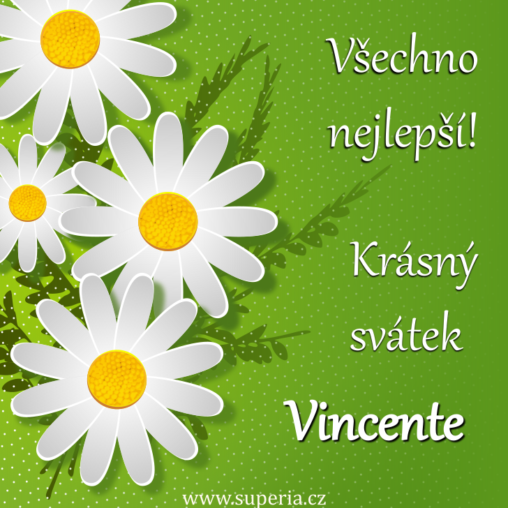 Vincent (14. duben), blahopn, pn, gratulace k svtku, jmeninm, obrzek s textem. Vinsek, Vinck, Vincek, Vinca, Vin, Vin