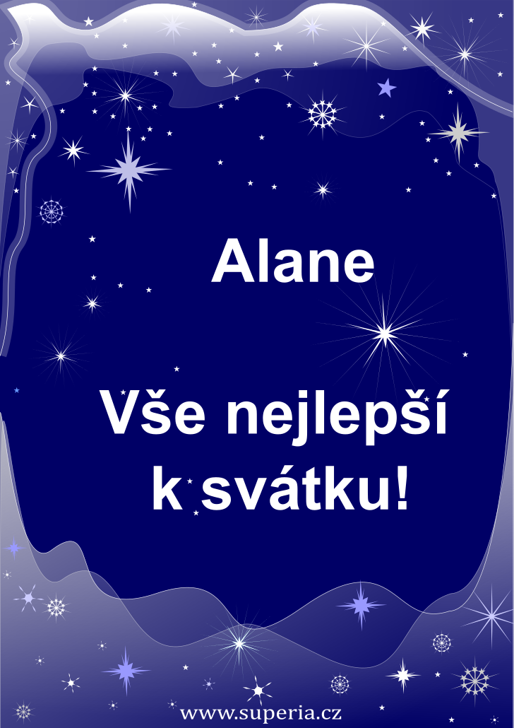Alan (14. srpen), originální přání, blahopřání k jmeninám zdarma, přáníčko k svátku, na Facebook. Alda, Ála, Aloušek, Alíček, Alánek, Al, Alík
