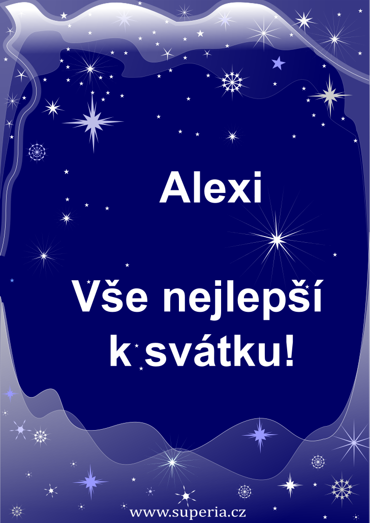 Alex (3. březen), originální přání, blahopřání k jmeninám zdarma, přáníčko k svátku, na Facebook. Ali, Aly, Al, Alek, Lexy, Saša, Lexa