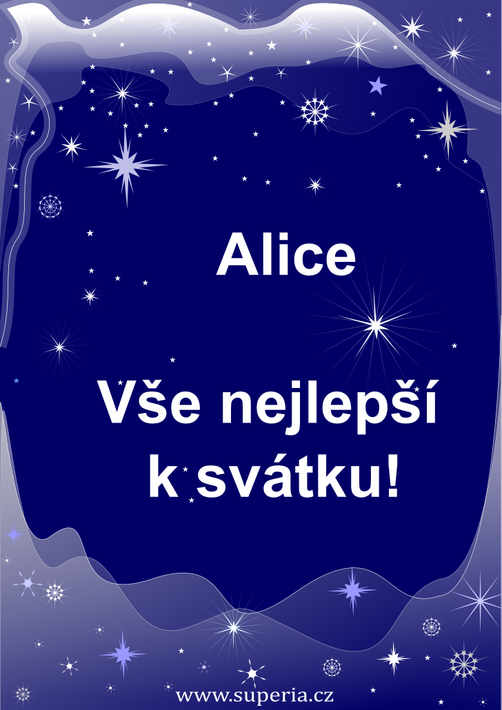 Alice (15. březen), originální přání, blahopřání k jmeninám zdarma, přáníčko k svátku, na Facebook. Alička, Alka, Eli, Ali, Ála, Ája, Elis