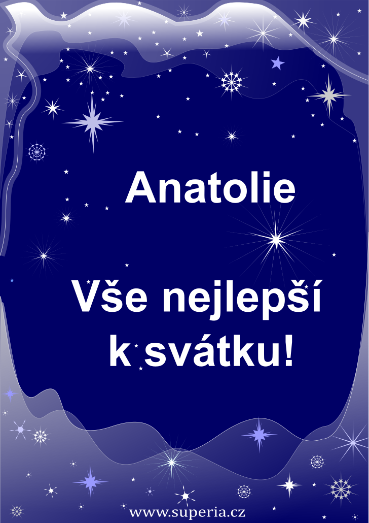 Anatolie (3. ervenec), blahopn, blahopn, pn k svtku, jmeninm, obrzek s textem. Anatka, Anatolieneka, Anatinka, Anatolienka, Anatuinka, Anatuka, Anatineka