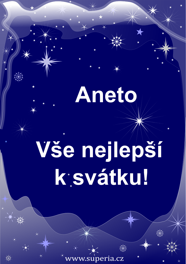 Aneta (17. březen), originální přání, blahopřání k jmeninám zdarma, přáníčko k svátku, na Facebook. Anetinka, Anýsek, Aňulka, Aňule, Anuška, Anetka, Aník, Áňa, Anet, Nett, Anynka, Any, An, Anett