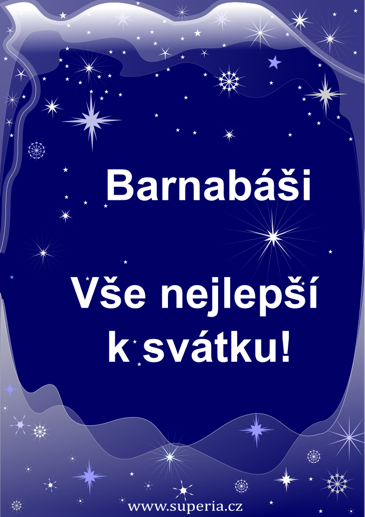 Barnabáš (11. červen), originální přání, blahopřání k jmeninám zdarma, přáníčko k svátku, na Facebook. Barna, Barnoušek, Barnouš, Barny, Barnek, Barnabášek