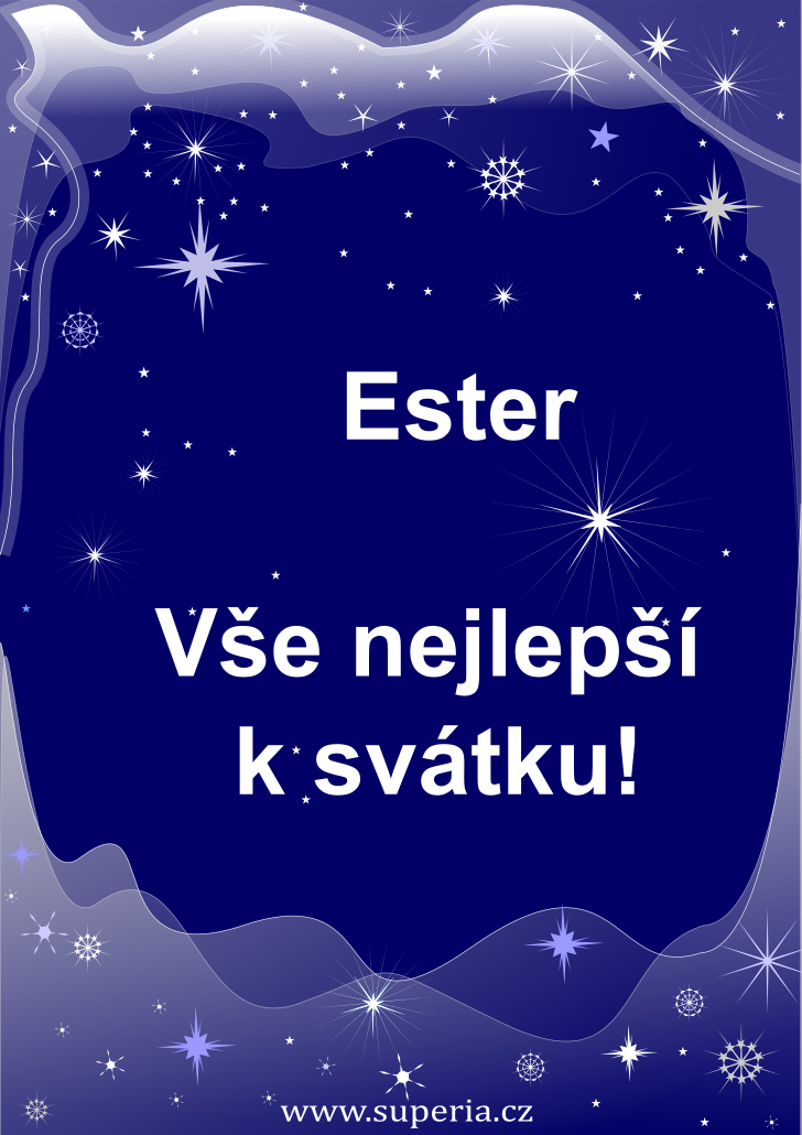 Ester (19. květen), originální přání, blahopřání k jmeninám zdarma, přáníčko k svátku, na Facebook. Tera, Estera, Estuška, Etiška, Esta, Esty, Esťa, Esťuška, Terka, Esterka, Tery, Estiňátko, Estinka, Es