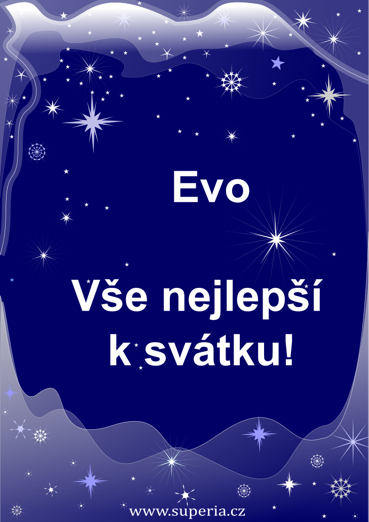 Eva (24. prosinec), originální přání, blahopřání k jmeninám zdarma, přáníčko k svátku, na Facebook. Evička, Evčule, Evulinka, Evčulinka, Evík, Evina, Evičinka, Evinka, Evik, Efka, Evouš, Evoušek, Evka, Evuška, Evča