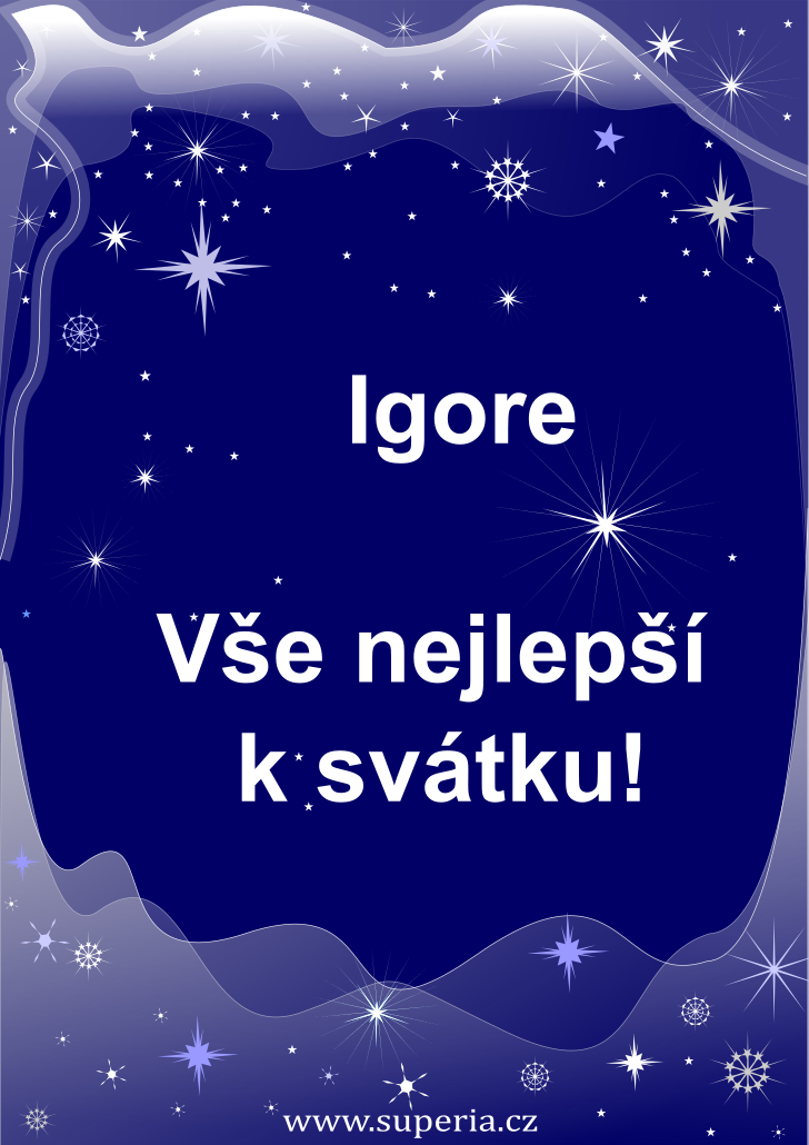 Igor (1. jen), blahopn, gratulace, blahopn k svtku, jmeninm, obrzek s textem. Igy, Igorek, Igi, Igo