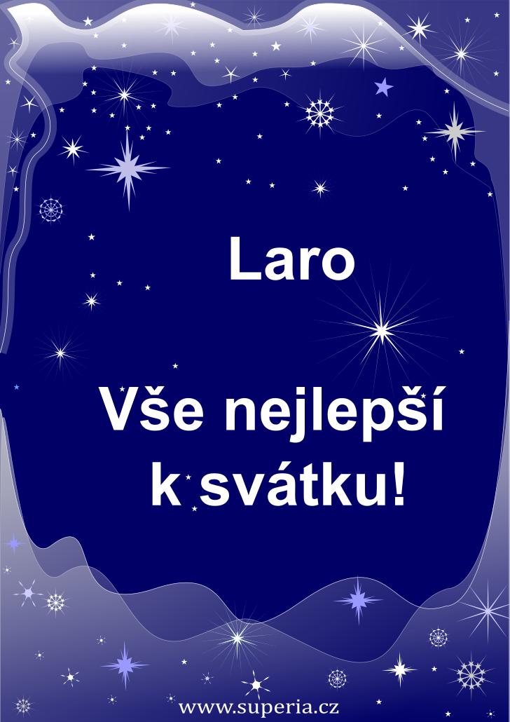 Lara (14. ervenec), blahopn, pn, pnka k svtku, jmeninm, obrzek s textem. Larineka, Larynka, Laruneka, Larka, Larunka, Larinka, Larineka