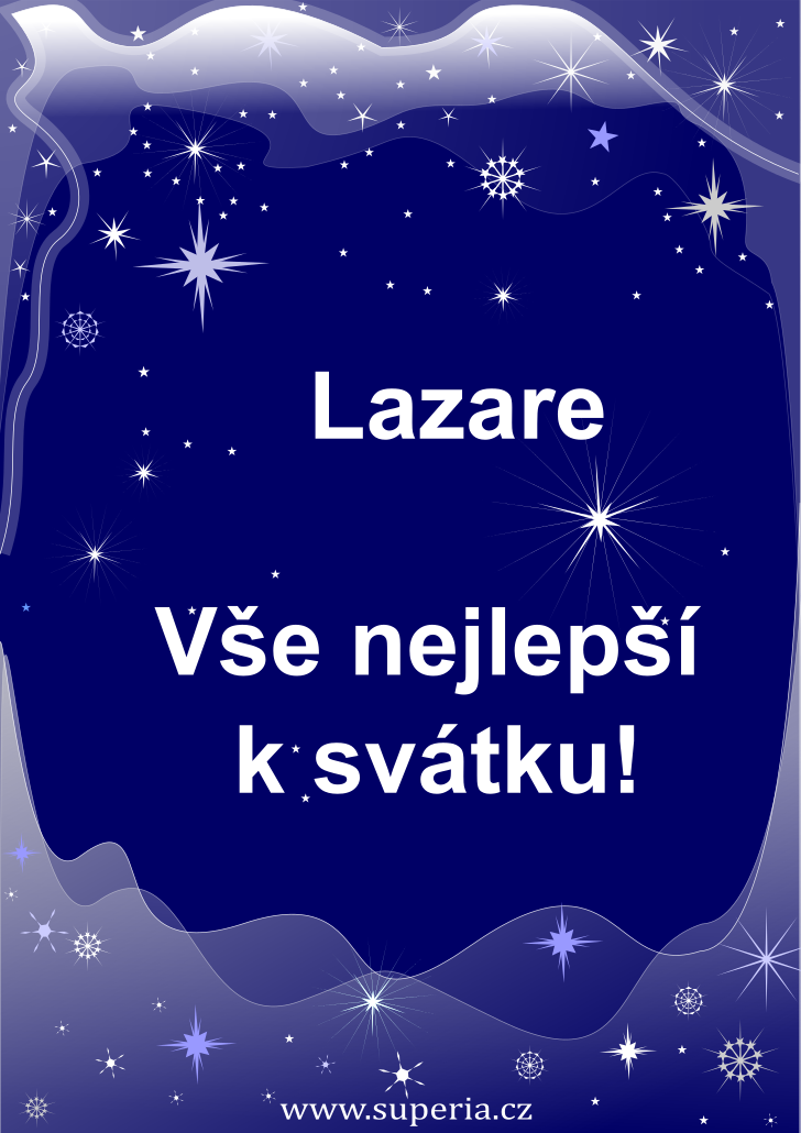 Lazar (17. prosinec), blahopn, gratulace, pnka k svtku, jmeninm, obrzek s textem. Lazrounek, Lazreek, Lazy, Lazneek, Lazrek, Laznek, Lazrouek