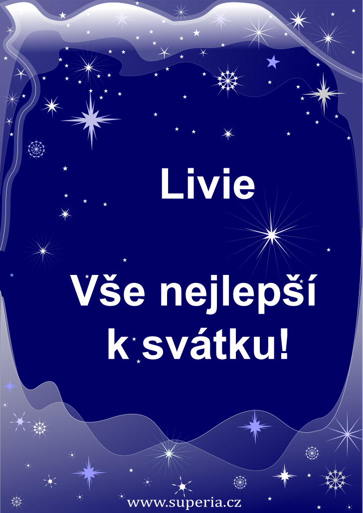 Livie (14. prosinec), přání, přáníčka, gratulace k svátku, jmeninám ke stažení na email, mms. Lí, Lili, Via, Livi, Liv, Liva, Livinka