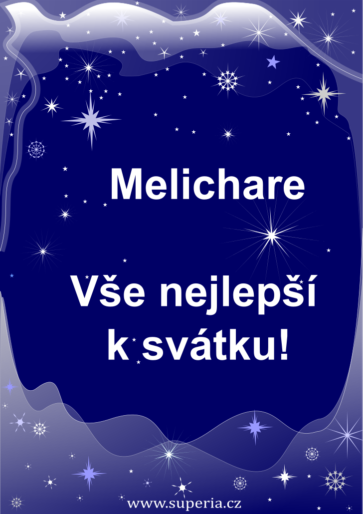 Melichar (6. květen), originální přání, blahopřání k jmeninám zdarma, přáníčko k svátku, na Facebook. Melíšek, Melich, Melichárek