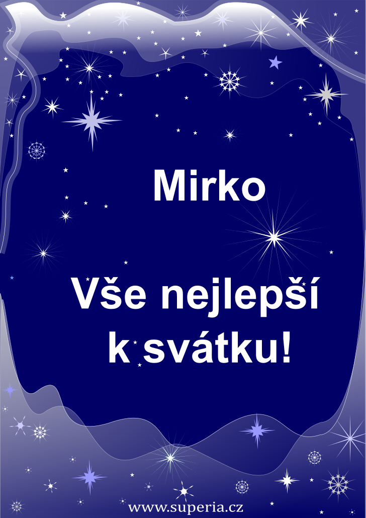 Mirka (5. dubna), obrzkov pn, pnka, blahopn k svtku, jmeninm ke staen na email, mms. Mira, Mra, Miruka, Mireka, Mirda, Miruna, Mirous, Mirinka, Mirouek, Mira, Miry, Miru, Milou