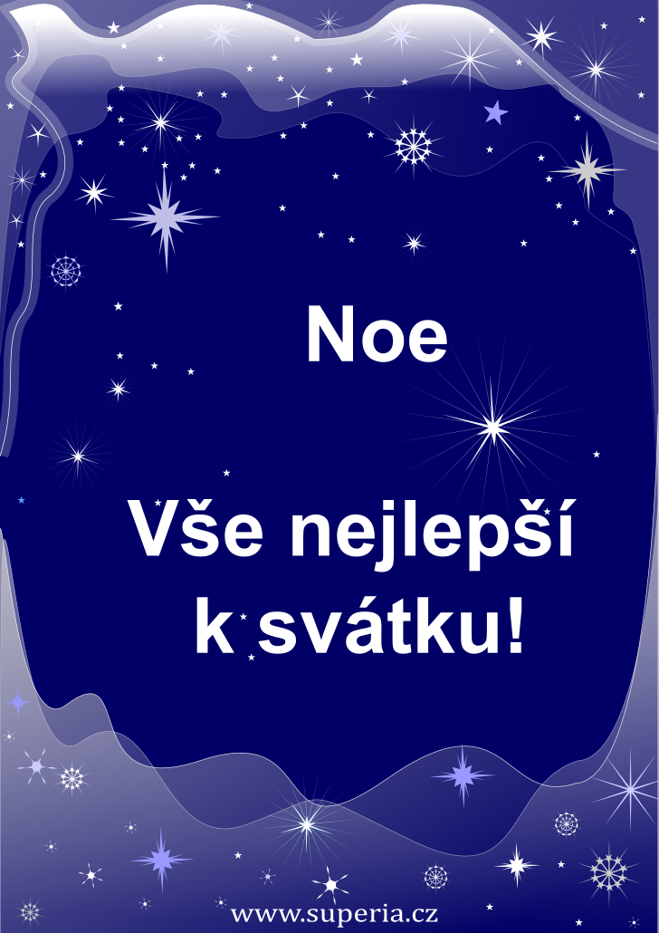 Noe (10. listopad), pn, pn, pnka k svtku, jmeninm ke staen na email, mms. Nonek, Noikneek, Nok, Noiko, Noneek, Noneek, Nonek, Nojko, Noiknek