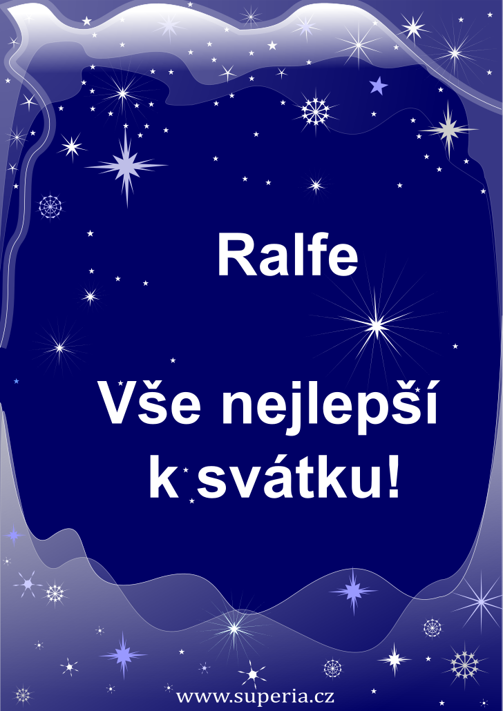 Ralf (17. duben), blahopn, pnka, pnka k svtku, jmeninm, obrzek s textem. Ralfek, Raulek, Raulouek, Ralfk, Ralfy, Ralfek