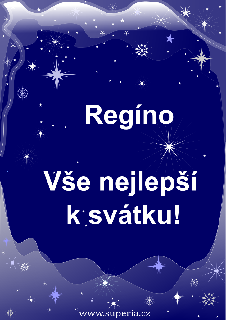 Regína (7. květen), originální přání, blahopřání k jmeninám zdarma, přáníčko k svátku, na Facebook. Reginka, Regi, Regulka, Reginečka, Regie, Reguška, Reguš