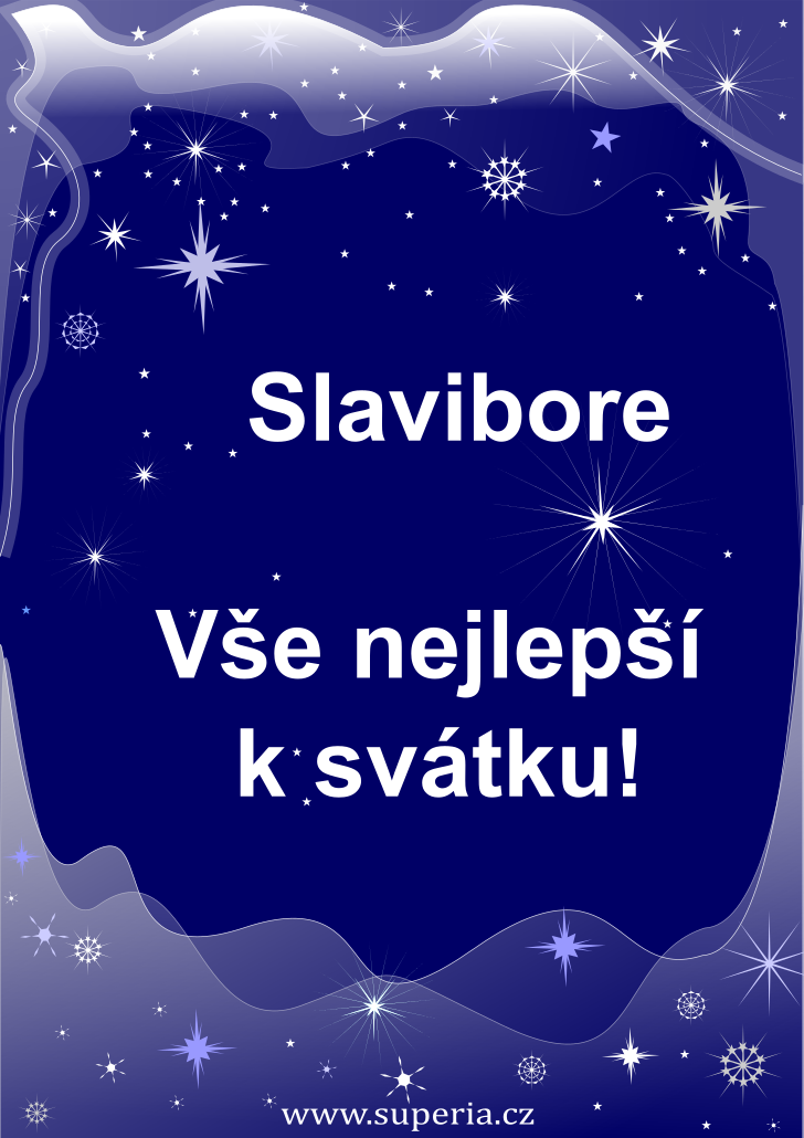 Slavibor (7. erven), blahopn, gratulace, pnka k svtku, jmeninm, obrzek s textem. Slavibornek, Slaviborek, Slveek, Slvek, Slavnek, Slaviboreek