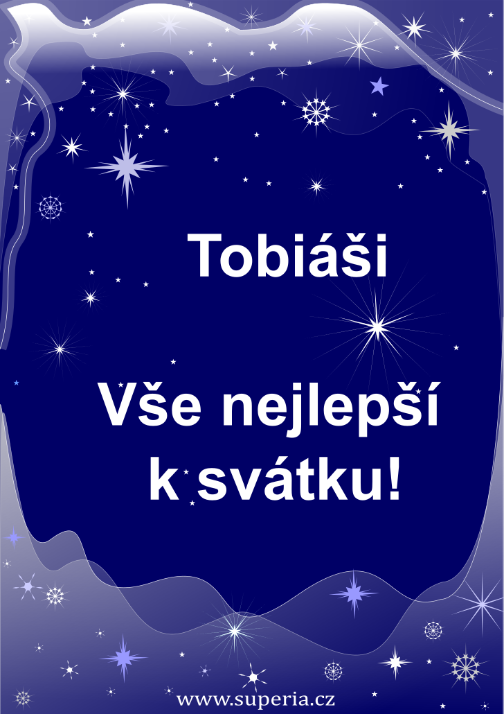 Tobiáš (12. květen), originální přání, blahopřání k jmeninám zdarma, přáníčko k svátku, na Facebook. Tobiášek, Tobík, Tobísek