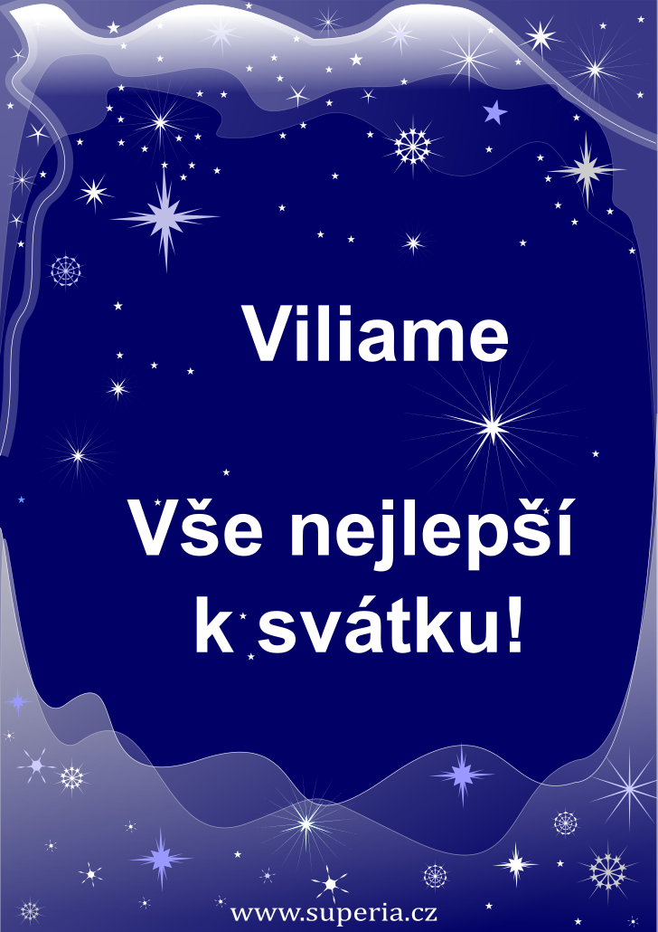 Viliam (28. kvtna), obrzkov pn, pn, gratulace k svtku, jmeninm ke staen na email, mms. Viliek, Vil, Vilmek, Vili, Vilouek, Vilda, Vilk, Viliamek