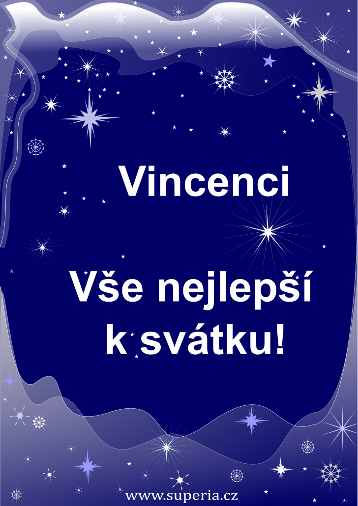 Vincenc (14. dubna), obrzkov pn, gratulace, blahopn k svtku, jmeninm ke staen na email, mms. Vin, Vinca, Vinsek, Vink, Vinck, Vin, Vincek