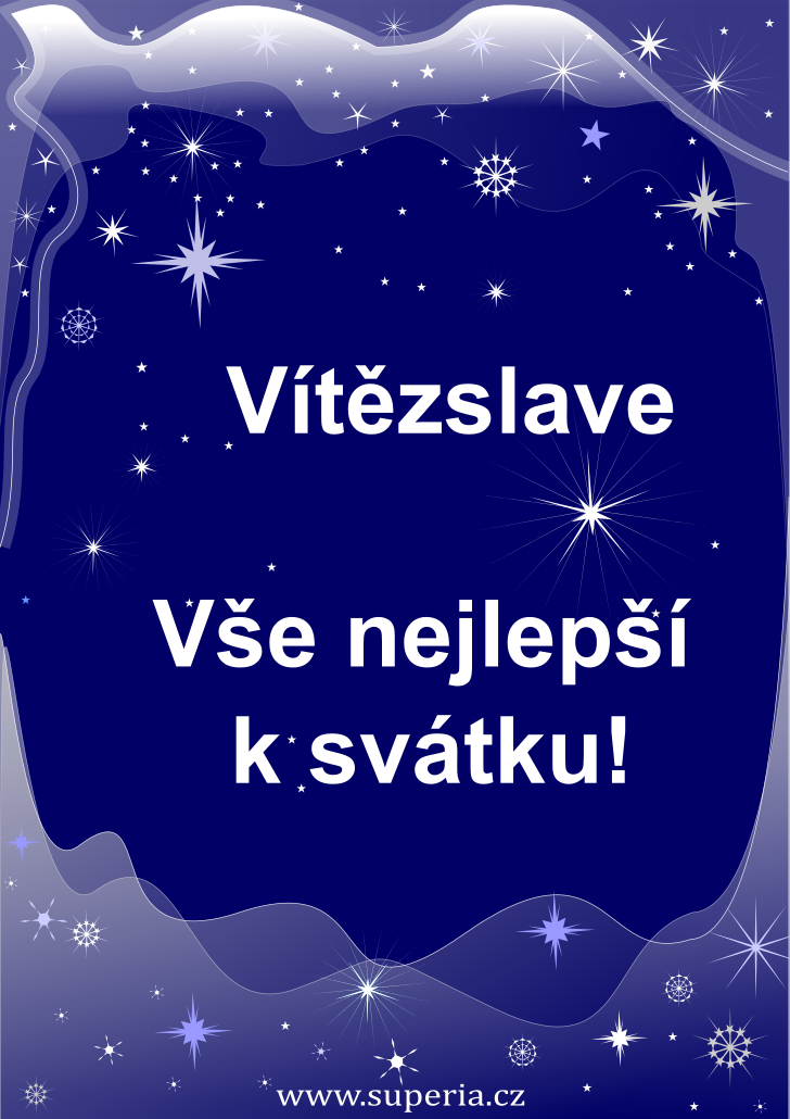 Vítězslav (21. květen), originální přání, blahopřání k jmeninám zdarma, přáníčko k svátku, na Facebook. Vít, Vítek, Víťa, Vítěz, Sláveček, Slávek, Sláva