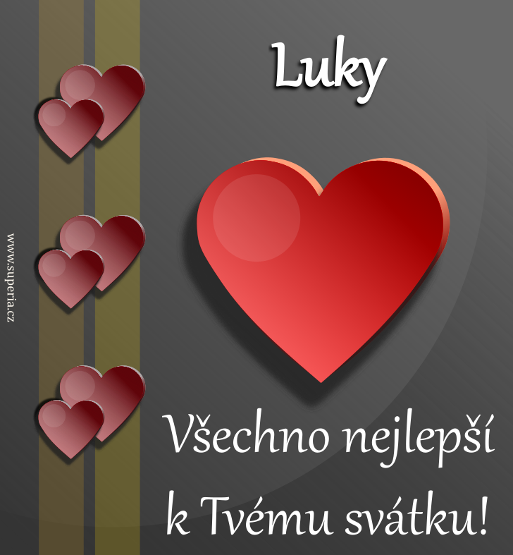 Luk (18. jen), blahopn, gratulace, pn k svtku, jmeninm, obrzek s textem. Luka, Lukek, Luka, Lukin, Lukn, Luke, Luknek, Lukek, Luke, Luk, Luky, Lukys