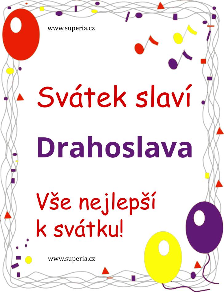 Drahoslava (9. srpen), obrázkové přáníčko, přání, blahopřání k svátku, jmeninám ke stažení na email, mms. Drahuna, Dráža, Drahuše, Sláva, Slávka, Draha