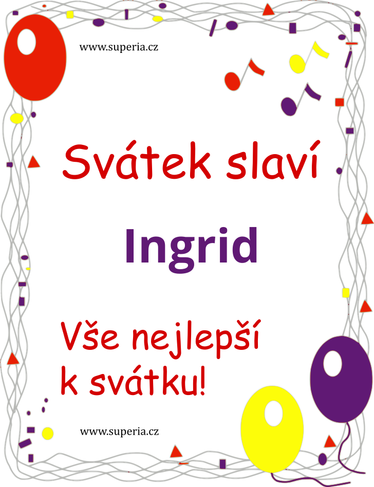 Ingrid (27. leden), blahopn, pn, gratulace k svtku, jmeninm, obrzek s textem. Inke, Inger, Inuka, Inguka, Ingri, Ingrida, Inga, Ingridka, Rida, Ineka, Ridka, Inga, Ina, Inka, Inge, Ika