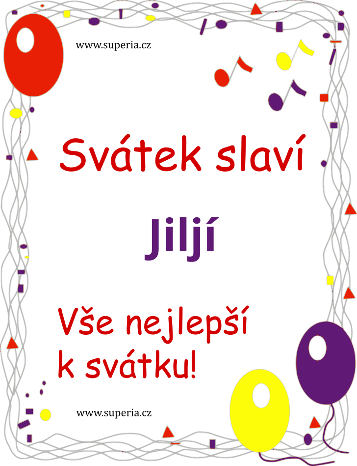 Jilj (1. z), blahopn, pnka, pn k svtku, jmeninm, obrzek s textem. Jiljnek, Jiljnek, Jiljneek, Jiljnouek, Jiljneek, Jiljinouek