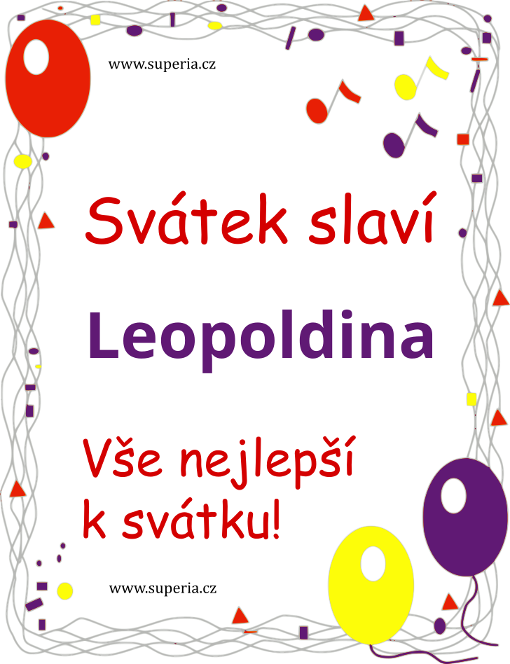 Leopoldina (15. listopad), blahopn, pn, pnka k svtku, jmeninm, obrzek s textem. Leuneka, Leopolduka, Leineka, Leonka, Leopoldnka, Lea, Leinka, Leopoldneka, Leoneka, Leopoldnka