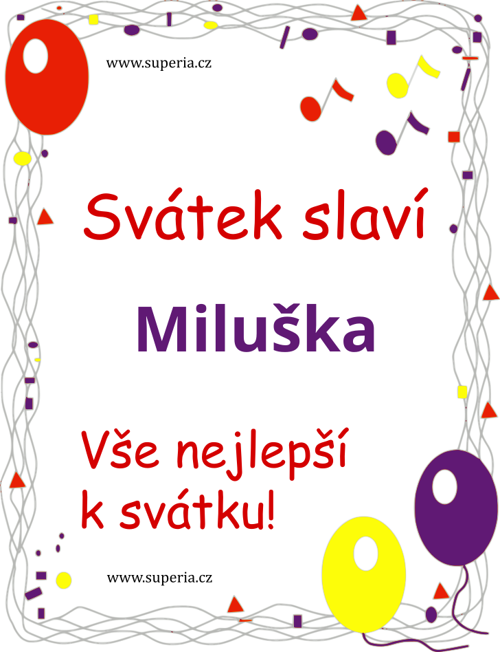 Miluška (3. květen), obrázkové přáníčko, přání, blahopřání k svátku, jmeninám ke stažení na email, mms. Míla, Milda, Miluna, Milča, Miluš, Milka, Milunka Miluška (3. květen), obrázkové přáníčko, přání, blahopřání k svátku, jmeninám ke stažení na email, mms. Míla, Milda, Miluna, Milča, Miluš, Milka, Milunka