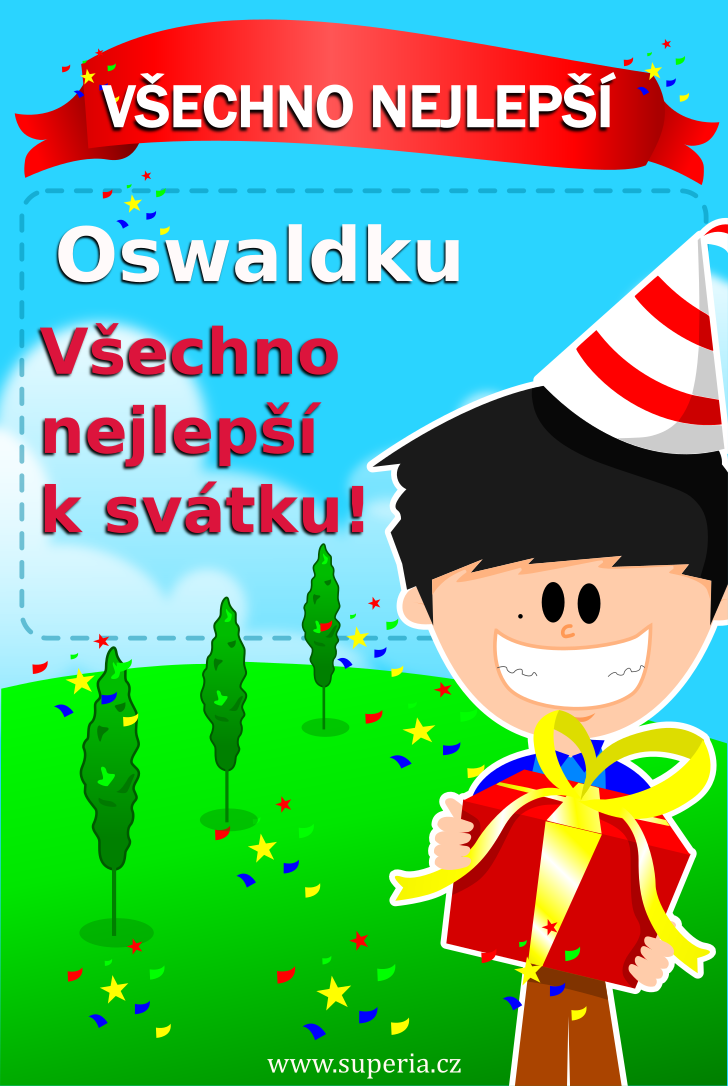 Oswald (5. srpen), gratulace k jmeninm pn k jmeninm pro dti. Osvaldek, Osvk, Oswaldek