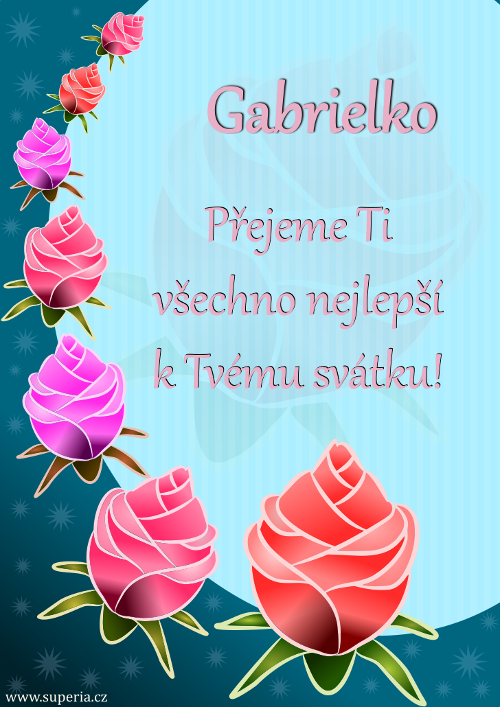 Gabriela (8. březen), blahopřání, přání, gratulace k svátku, jmeninám, obrázek s textem. Gabi, Gábina, Gabrielka, Gabka, Gaba, Gabča, Gábinka