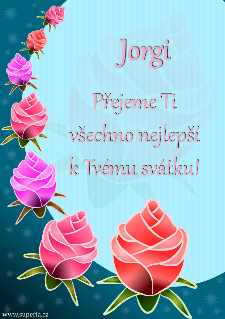 Jorga (15. únor), obrázkové přáníčko, přání, přáníčka k svátku, jmeninám ke stažení pro Jorgi, Jorgy, Jorgynuška, Jorginečka, Jorginuška, Jorginka, Jorgynečka, Jorgynka