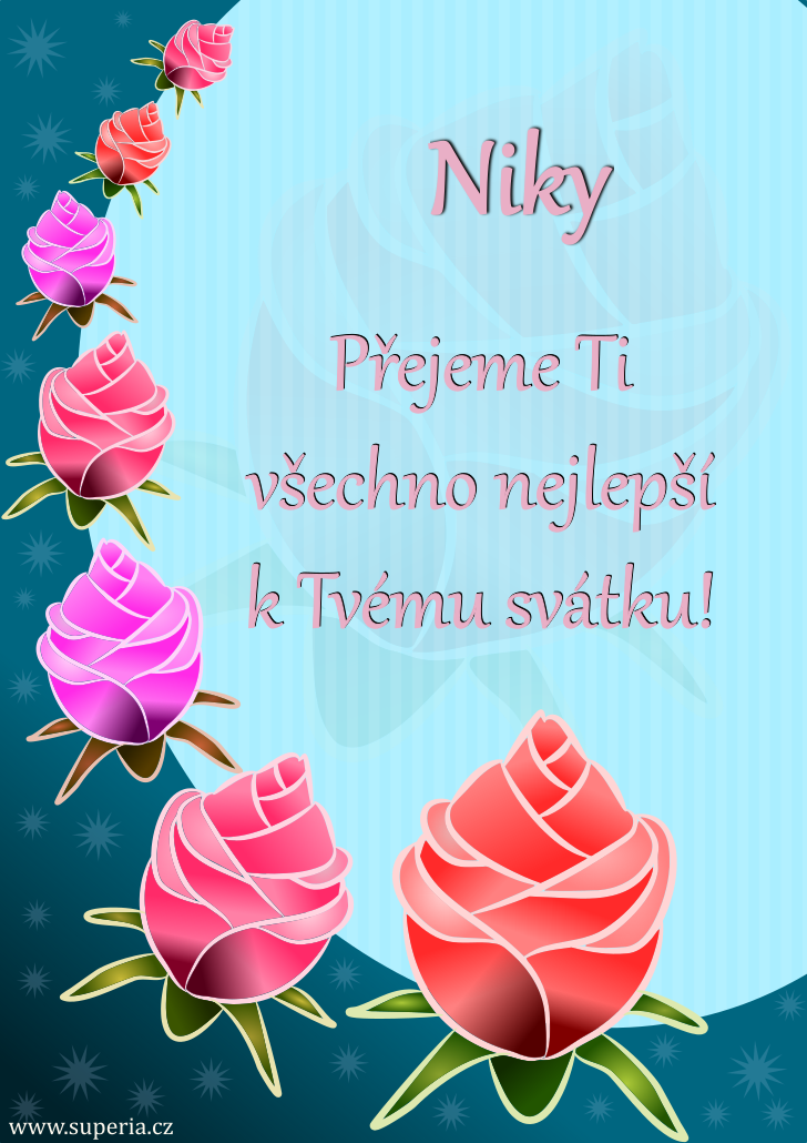 Nikol (20. listopad), blahopřání, gratulace, přáníčka k svátku, jmeninám, obrázek s textem. Nikolka, Niky, Nikuška, Niki, Kola, Nikita, Nikča Nikol (20. listopad), blahopřání, gratulace, přáníčka k svátku, jmeninám, obrázek s textem. Nikolka, Niky, Nikuška, Niki, Kola, Nikita, Nikča