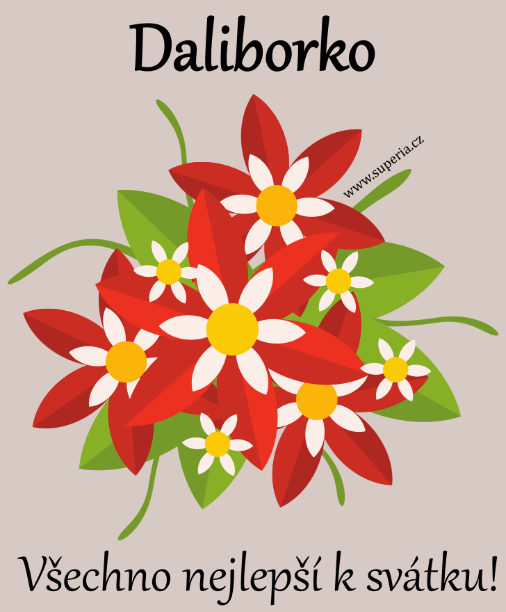 Dalibora (4. erven), blahopn, blahopn, pnka k svtku, jmeninm, obrzek s textem. Dalibka, Dalibinka, Daliborinka, Dalibeka, Daliborka, Daliboreka
