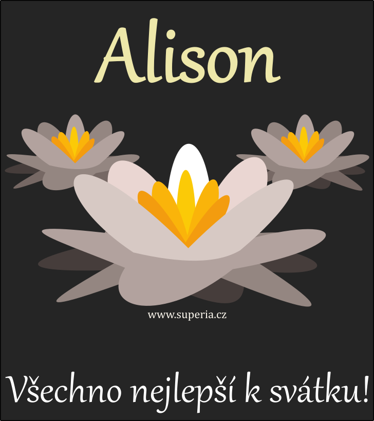 Alison (15. leden), blahopn, pn, gratulace k svtku, jmeninm, obrzek s textem. Alisonka, Alunka, Alineka, Alis, Ali, Aliska, Aliseka, Alisoneka, Alinka
