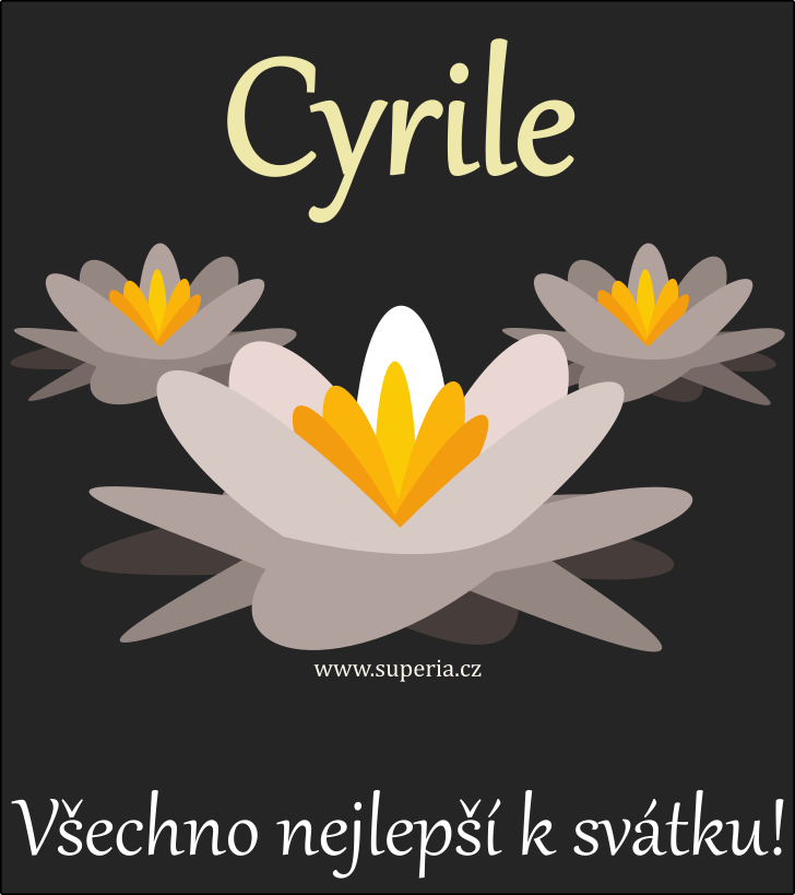 Cyril (5. ervenec), obrzkov pnko, gratulace, pn k svtku, jmeninm ke staen pro Cyrilek, Cyra, Cyro, Cyra, Cyrda, Cra