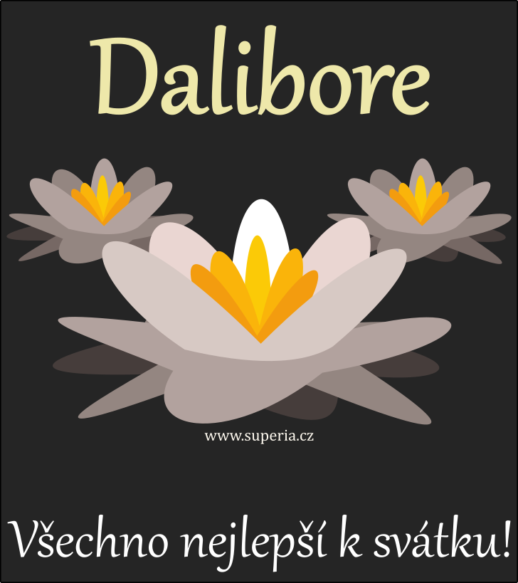 Dalibor (4. erven), blahopn, gratulace, gratulace k svtku, jmeninm, obrzek s textem. Dali, Dala, Dalda, Darek, Daliborek, Dalik, Borek, Dla, Dalek, Dalko, Dalk, Dja