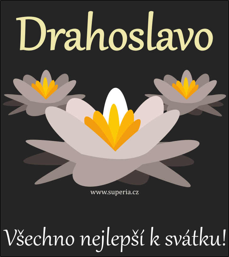 Drahoslava (9. ervenec), blahopn, pn, blahopn k svtku, jmeninm, obrzek s textem. Slva, Drahue, Draha, Dra, Slvka, Drahuna