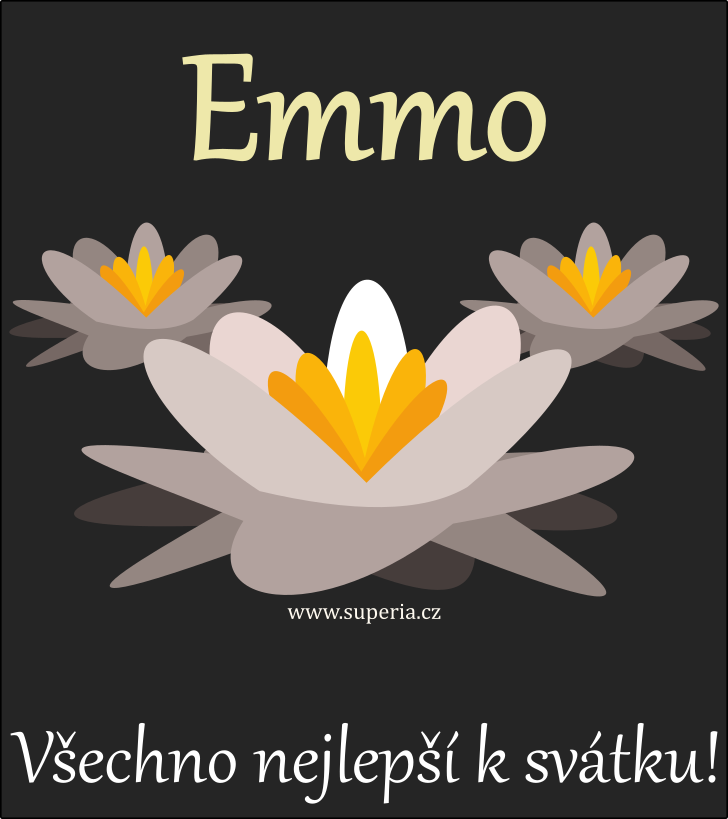 Emma (8. duben), pn, pn, pn k svtku, jmeninm ke staen na email, mms. Ema, Emulka, Emk, Eminka, Emika, Emina, Emi, Emuka