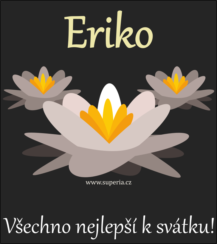 Erika (2. duben), blahopn, pn, gratulace k svtku, jmeninm, obrzek s textem. Erka, Erinka, Era, Erika, Erina, Era